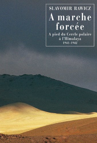 À marche forcée: À pied du Cercle polaire à l'Himalaya 1941-1942 (Littérature étrangère)