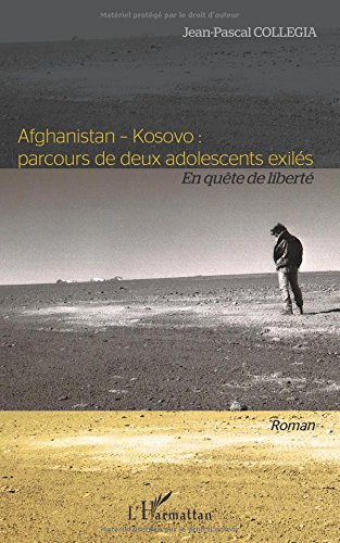 Afghanistan - Kosovo : parcours de deux adolescents exilés: En quête de liberté - Roman