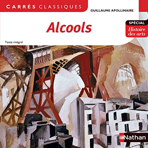 Alcools - Apollinaire - Edition pédagogique Lycée - Carrés classiques Nathan