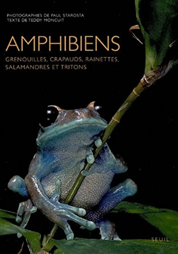 Amphibiens: Grenouilles, crapauds, rainettes, salamandres et tritons