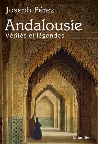 Andalousie vérités et légendes: Vérités et légendes