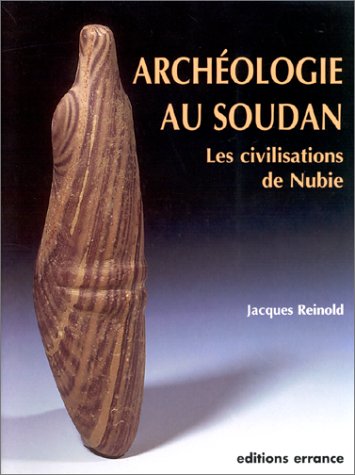 Archéologie au Soudan. Les civilisations de Nubie