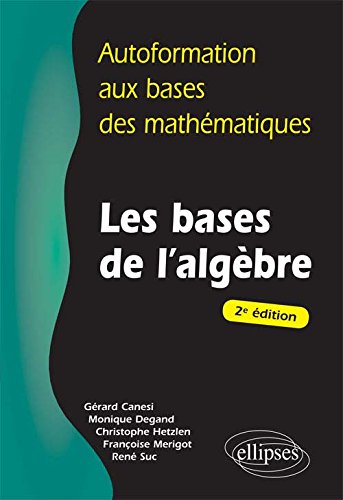 Autoformation aux Bases des Mathématiques Les Bases de l'Algèbre