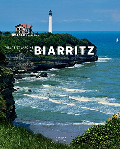 Biarritz, Villas et Jardins 1900-1930