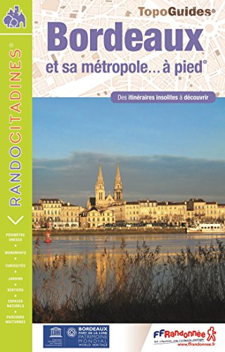 Bordeaux et sa métropole... à pied: Des itinéraires insolites à découvrir