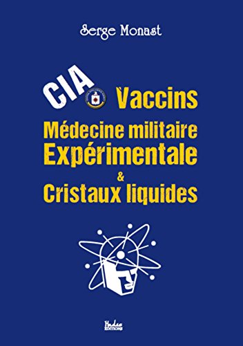 CIA, Vaccins, Médecine militaire expérimentale & Cristaux liquides