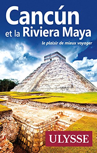 Cancun et la Riviera Maya
