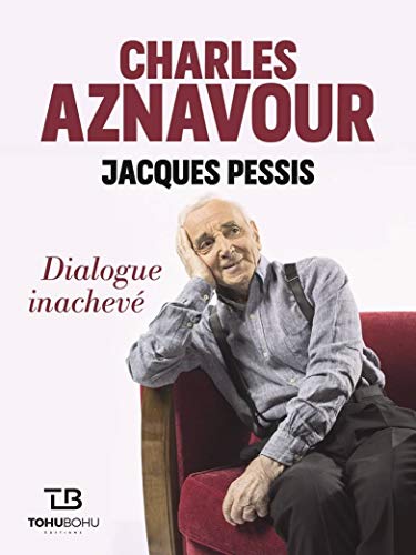 Charles Aznavour. Dialogue inachevé