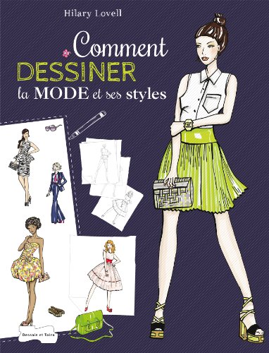 Comment dessiner la mode et ses styles: Les bases du dessin de mode à travers les différents styles vestimentaires