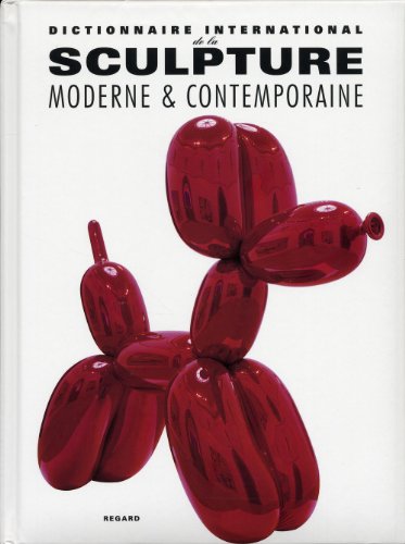 Dictionnaire international de la sculpture moderne et contemporaine