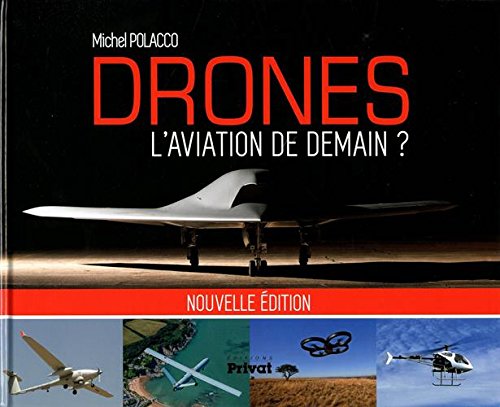 DRONES, L'AVIATION DE DEMAIN (NOUVELLE EDITION)