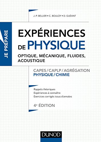 Expériences de physique - Optique, mécanique, fluides, acoustique - 4e éd. - Capes/Agréga: Capes/Agrégation