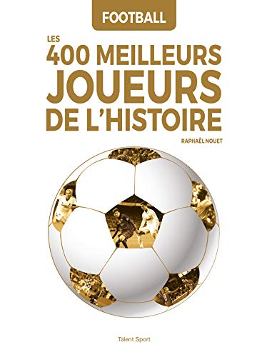 Football : Les 400 meilleurs joueurs de l'Histoire