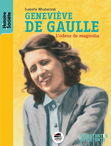 GENEVIEVE DE GAULLE: L'ODEUR DE MAGNOLIA