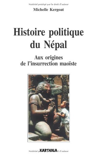 Histoire Politique du Nepal - aux Origines de l'Insurrection Maoiste