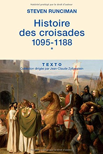 Histoire des croisades : Tome 1, 1095-1188
