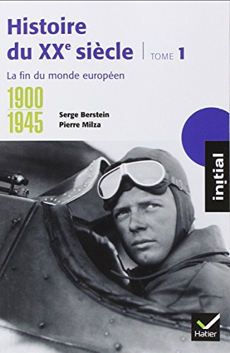 Histoire du XXe siècle, tome 1 : 1900-1945 La fin du monde européen