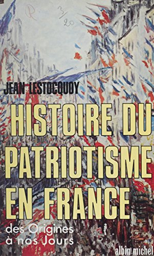 Histoire du patriotisme en France: Des origines à nos jours