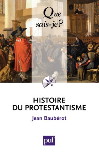Histoire du protestantisme: « Que sais-je ? » n° 427