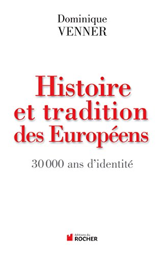 Histoire et tradition des Européens : 30 000 ans d'identité