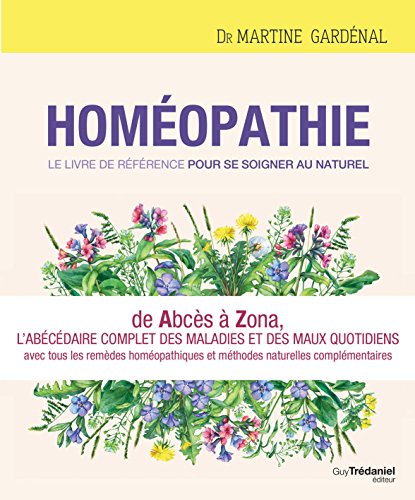 Homéopathie, le livre de référence pour se soig ner au naturel