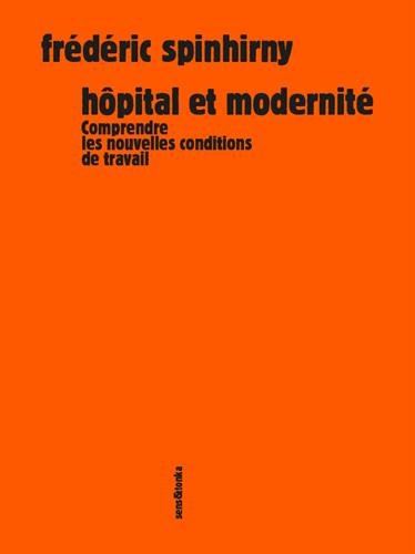 Hôpital et modernité: Comprendre les nouvelles conditions de travail