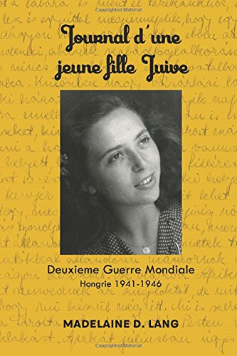Journal d'une Fille Juive: 2eme guerre mondiale, Hongrie 1941-1946