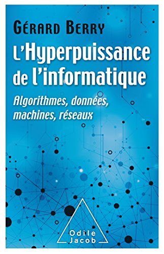 L'Hyperpuissance de l'informatique: Algorithmes,données,machines, réseaux