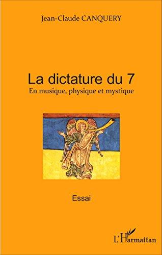 La dictature du 7: En musique, physique et mystique Essai