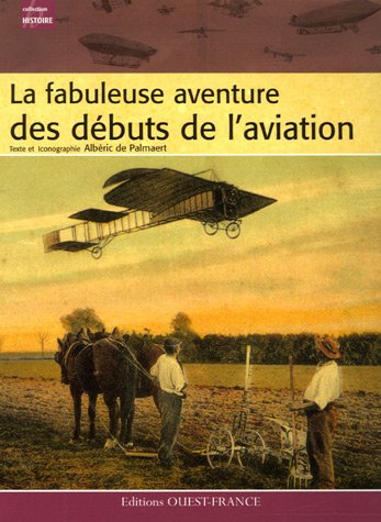 La fabuleuse aventure des débuts de l'aviation