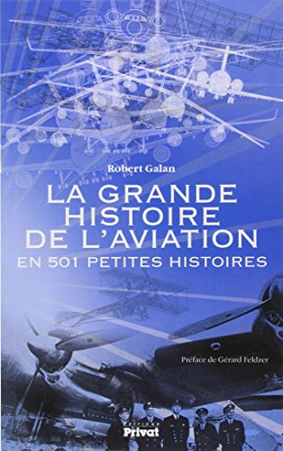 GRANDE HISTOIRE DE L AVIATION EN 501 PETITES HISTOIRES LA