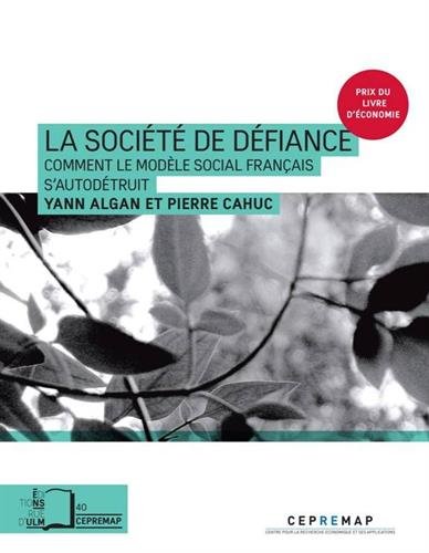 La société de défiance: Comment le modèle social français s'autodétruit