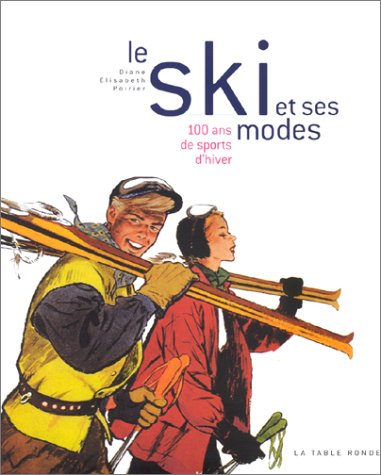 Le Ski et ses modes : 100 ans de sports d'hiver