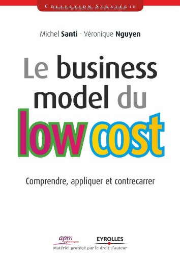 Le business model du low cost: Comprendre, appliquer et contrecarrer.