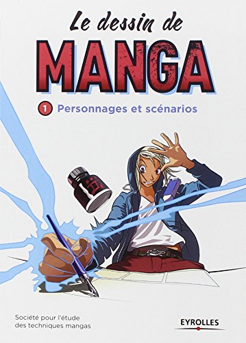 Le dessin de manga, vol. 1 - Personnages et scénarios: Personnages et scénarios.