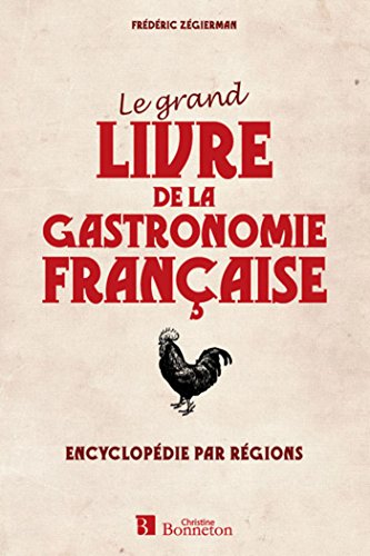 Le grand livre de la gastronomie française encyclopédie par régions