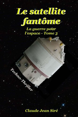 Le satellite fantôme - La guerre pour l'espace, tome 3