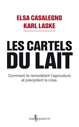 Les Cartels du lait: Comment ils remodèlent lagriculture et précipitent la crise.
