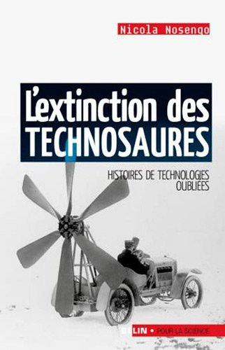 L'extinction des technosaures. Histoires de technologies oubliées.