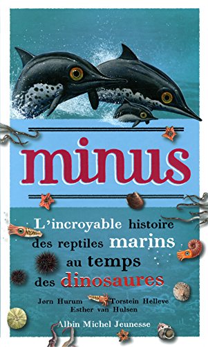 Minus: L'incroyable histoire des reptiles marins au temps des dinosaures