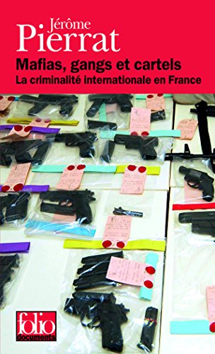 Mafias, gangs et cartels: La criminalité internationale en France