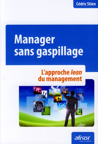 Manager sans gaspillage: L'approche lean du management.