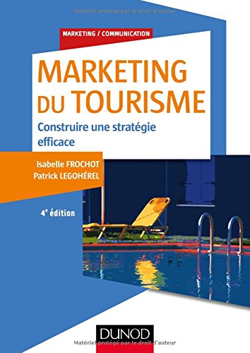 Marketing du tourisme - 4e éd.: Construire une stratégie efficace