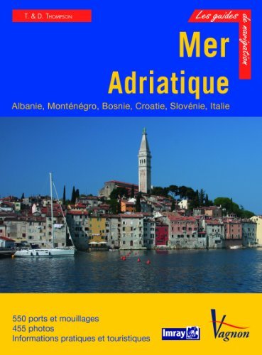 Mer Adriatique : Albanie, Monténégro, Bosnie, Croatie, Slovénie et côte adriatique italienne de Trevor Thompson (17…