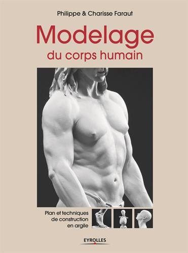 Modelage du corps humain: Plans et techniques de construction en argile.
