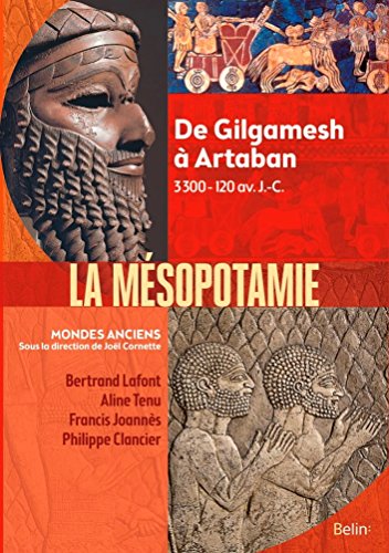 Mésopotamie: De Gilgamesh à Artaban (3000 av.-120 av. J.-C.)