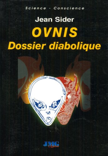 OVNIS : dossier diabolique : Désinformation, délires paranoïaques, crop-circles, hommes en noir et enlèvements