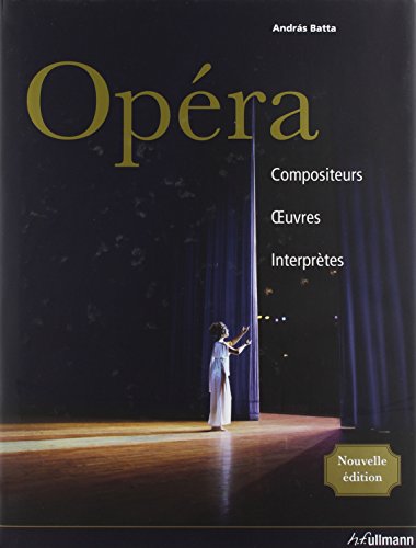 Opéra : Compositeurs, oeuvres, interprètes