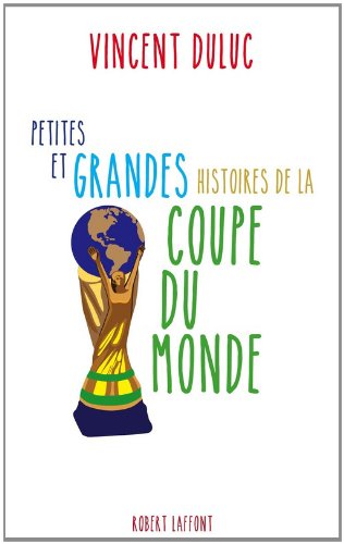 Petites et grandes histoires de la Coupe du monde