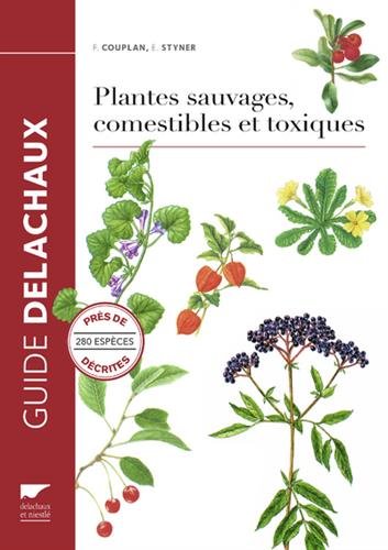 Plantes sauvages comestibles et toxiques. Près de 280 espèces décrites (nvelle éd)